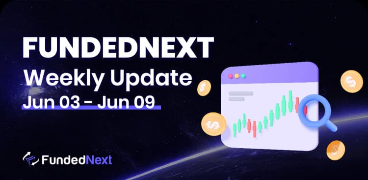 FundedNext Market Recap (June 3 – June 9)