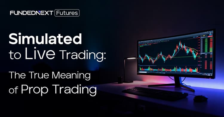Simulated to Live Trading: The True Meaning of Prop Trading
