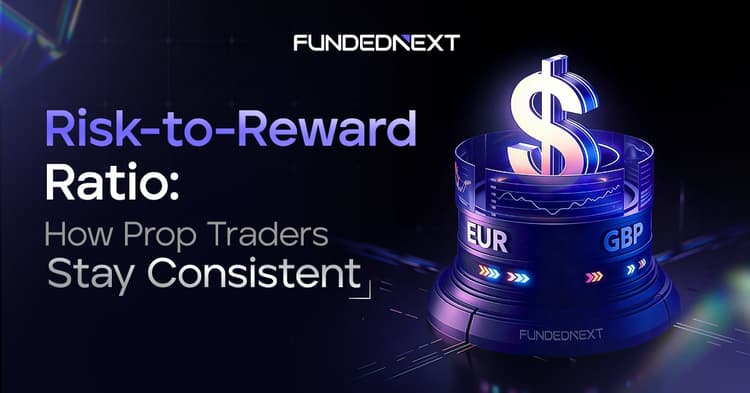 Risk-to-Reward Ratio: How Prop Traders Stay Consistent